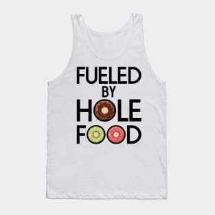 FUELED BY HOLE FOOD DONUTS LOVER FUNNY GIFT Tank Top